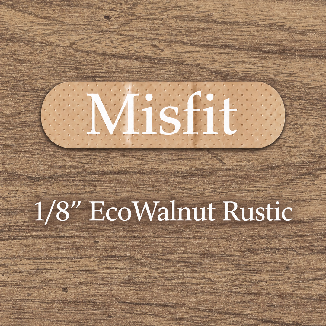 Misfit 1/8 EcoWalnut Rustic