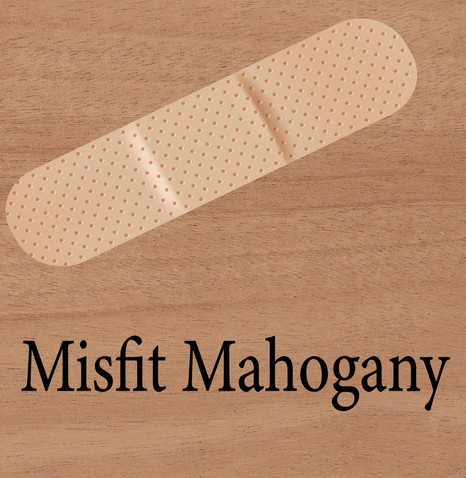 Misfit Mahogany