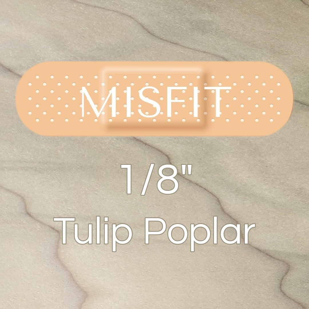 Misfit 1/8" Tulip Poplar