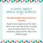 A note about Space Junk Acrylic