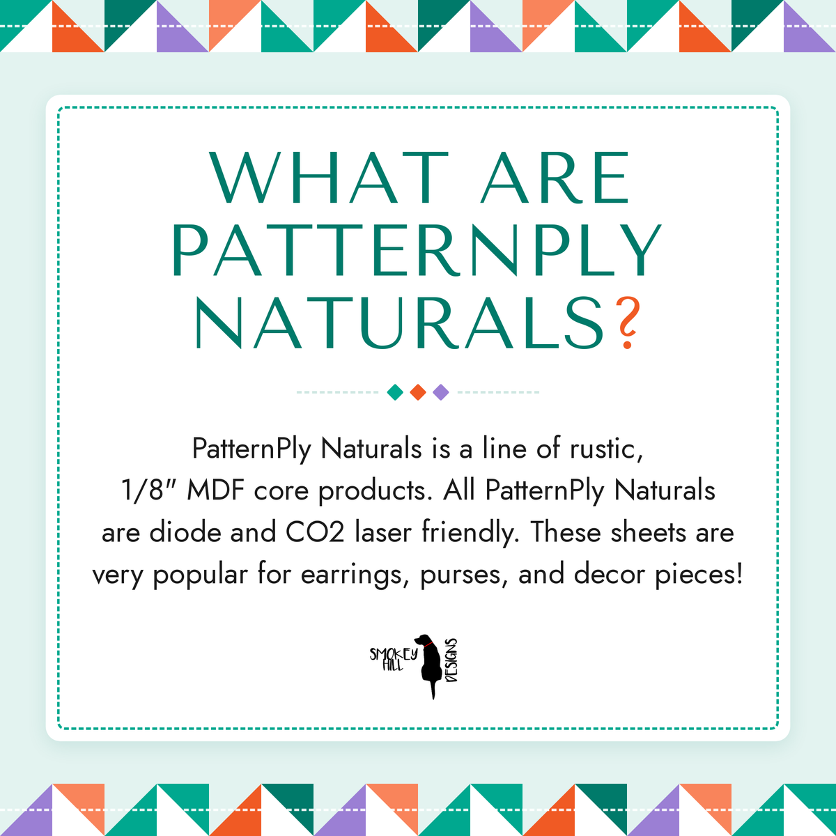 What are PatternPly Naturals? PatternPly Naturals is a line of rustic, 1/8" MDF core products, diode and CO2 laser friendly.